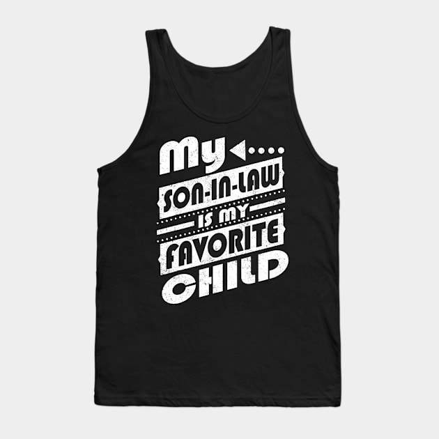 My Son In Law Is My Favorite Child Funny Retro Vintage Tank Top by Felix Rivera